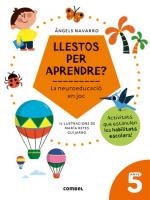 LLESTOS PER APRENDRE? LA NEUROEDUCACIÓ EN JOC 5 ANYS | 9788491017974 | NAVARRO, ÀNGELS