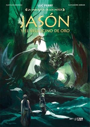 SABIDURIA DE LOS MITOS, LA : JASON Y EL VELLOCINO DE ORO | 9788418776977 | FERRY, LUC / BRUNEAU, CLOTILDE