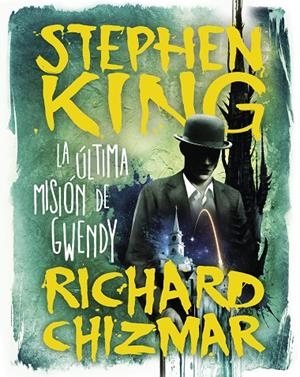 ÚLTIMA MISIÓN DE GWENDY, LA (TRILOGÍA LA CAJA DE BOTONES DE GWENDY 03) | 9788491296331 | KING, STEPHEN / CHIZMAR, RICHARD