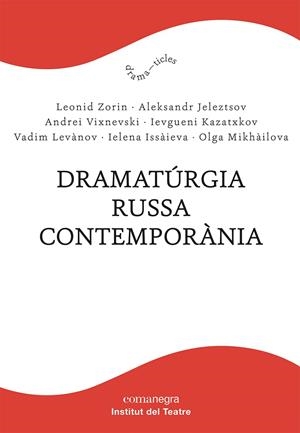 DRAMATÚRGIA RUSSA CONTEMPORÀNIA | 9788418857232 | ZORIN, LEONID / JELEZTSOV, ALEKSANDR / VIXNEVSKI, ANDREI / KAZATXKOV, IEVGUENI / LEVÀNOV, VADIM