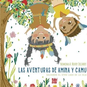 AVENTURAS DE AMINA Y CAMU, LAS | 9788419339140 | KOURY IRIZARRY, YASMINA A.