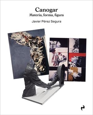 CANOGAR. MATERIA, FORMA, FIGURA | 9788419050250 | PEREZ SEGURA, JAVIER