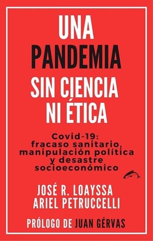PANDEMIA SIN CIENCIA NI ÉTICA, UNA | 9788412538601 | LOAYSSA, JOSE R. / PETRUCCELLI, ARIEL