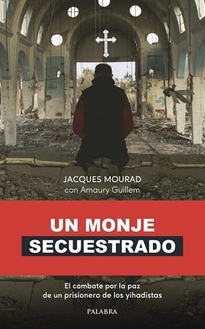 MONJE SECUESTRADO, UN | 9788490619117 | MOURAD, JACQUES / GUILLEM, AMAURY
