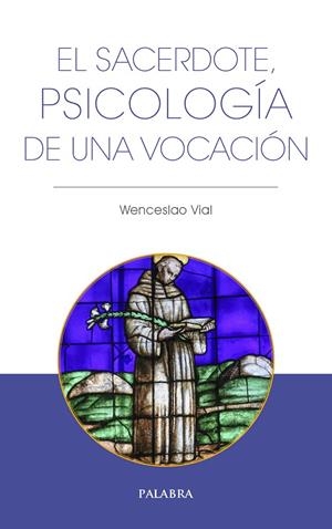 SACERDOTE, PSICOLOGÍA DE UNA VOCACIÓN, EL | 9788490619551 | VIAL, WENCESLAO