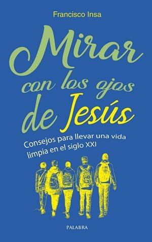 MIRAR CON LOS OJOS DE JESÚS | 9788490619063 | INSA GÓMEZ, FRANCISCO JAVIER