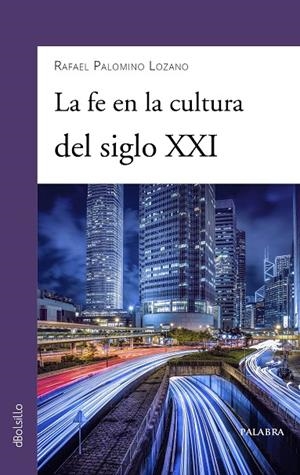 FE EN LA CULTURA DEL SIGLO XXI, LA | 9788490619254 | PALOMINO LOZANO, RAFAEL