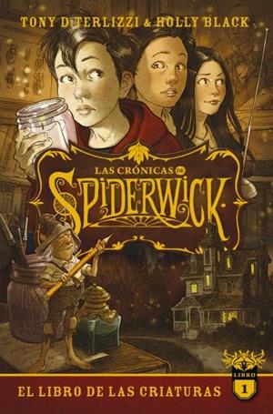 CRÓNICAS DE SPIDERWICK 01, LAS. EL LIBRO DE LAS CRIATURAS | 9788417854584 | BLACK, HOLLY / DITERLIZZI, TONY
