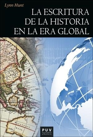 ESCRITURA DE LA HISTORIA EN LA ERA GLOBAL, LA | 9788411180061 | HUNT, LYNN