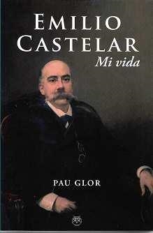 EMILIO CASTELAR. MI VIDA | 9788412543797 | GLOR, PAU