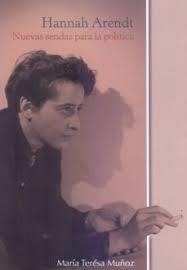 HANNAH ARENDT. NUEVAS SENDAS PARA LA POLÍTICA | 9786078781133 | MUÑOZ, MARÍA TERESA