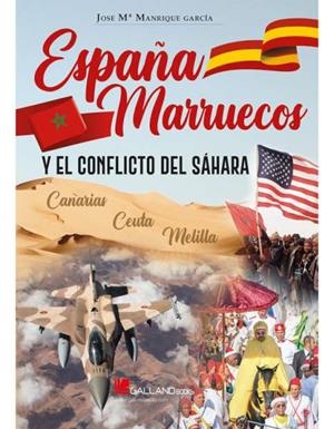 ESPAÑA, MARRUEGOS Y EL CONFLICTO DEL SAHARA | 9788417816797 | MANRIQUE, JOSE MARÍA