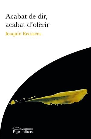 ACABAT DE DIR, ACABAT D'OFERIR | 9788413033747 | RECASENS, JOAQUÍN