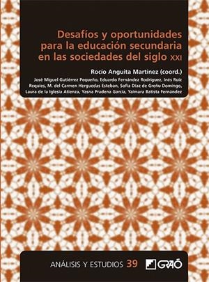 DESAFÍOS Y OPORTUNIDADES PARA LA EDUCACIÓN SECUNDARIA EN LAS SOCIEDADES DEL SIGLO XXI | 9788418627972 | ANGUITA MARTÍNEZ, ROCIO / BATISTA FERNÁNDEZ, YAIMARA / DE LA IGLESIA ATIENZA, LAURA
