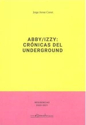 ABBY/IZZY CRONICAS DEL UNDERGROUND | 9788490414217 | AZNAR, JORGE