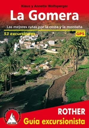 GOMERA, LA (GUIA EXCURSIONISTA ROTHER) | 9783763347070 | WOLFSPERGER, KLAUS / WOLFSPERGER, ANNETTE