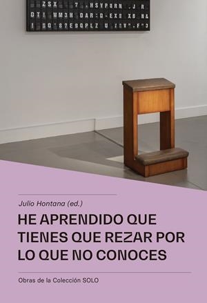 HE APRENDIDO QUE TIENES QUE REZAR POR LO QUE NO CONOCES | 9788412434507 | HONTANA, JULIO