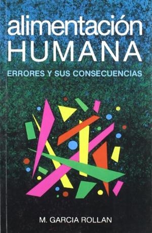 ALIMENTACIÓN HUMANA. ERRORES Y SUS CONSECUENCIAS | 9788471143006 | GARCIA ROLLAN, MARIANO
