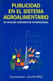 PUBLICIDAD EN EL SISTEMA AGROALIMENTARIO. UN ANÁLISIS COMPARATIVO INTERNACIONAL | 9788471142764 | BRIZ ESCRIBANO, JULIAN