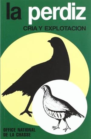 PERDIZ, LA. CRÍA Y EXPLOTACIÓN. 2ª EDICIÓN | 9788471140524 | OFFICE NATIONAL DE LA CHASSE