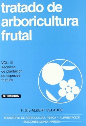 TRATADO DE ARBORICULTURA FRUTAL, VOL. III | 9788471147950 | GIL-ALBERT VELARDE , FERNANDO