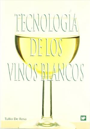 TECNOLOGÍA DE LOS VINOS BLANCOS | 9788471147004 | DE ROSA, TULLIO