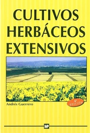 CULTIVOS HERBÁCEOS EXTENSIVOS | 9788471147974 | GUERRERO GARCÍA, ANDRÉS