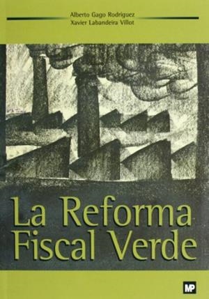 REFORMA FISCAL VERDE, LA | 9788471148391 | GAGO RODRIGUEZ, ALBERTO / LABANDEIRA  VILLOT, XAVIER