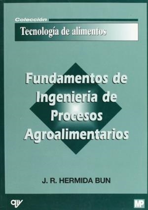FUNDAMENTOS DE INGENIERÍA DE PROCESOS AGROALIMENTARIOS | 9788471149138 | HERMIDA BUN, J. R.