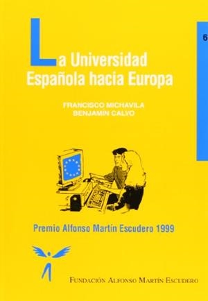 UNIVERSIDAD ESPAÑOLA HACIA EUROPA, LA | 9788471148797 | FUNDACIÓN ALFONSO, MARTÍN ESCUDERO / CALVO PÉREZ, BENJAMÍN / MICHAVILA PITARCH, FRANCISCO