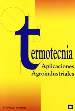TERMOTECNIA. APLICACIONES AGROINDUSTRIALES | 9788471148575 | AMIGO MARTIN, PABLO