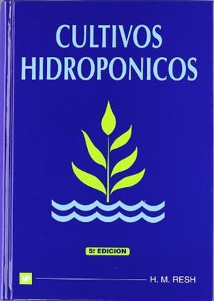 CULTIVOS HIDROPÓNICOS | 9788484760054 | RESH M., HOWARD