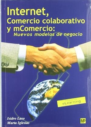 INTERNET, COMERCIO COLABORATIVO Y MCOMERCIO. NUEVOS MODELOS DE NEGOCIO | 9788484760580 | IGLESIAS MELENDEZ, MARTA / LASO BALLESTEROS, ISIDRO