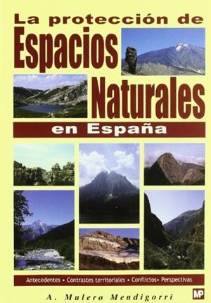 PROTECCIÓN DE ESPACIOS NATURALES EN ESPAÑA, LA | 9788484760696 | MULERO MENDIGORRI, ALFONSO