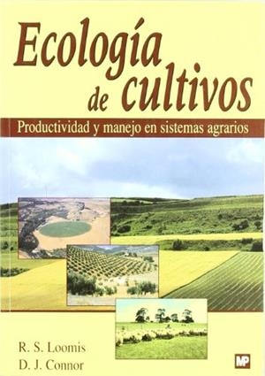 ECOLOGÍA DE CULTIVOS. PRODUCTIVIDAD Y MANEJO EN SISTEMAS AGRARIOS | 9788484760801 | LOOMIS, R.S. / CONNOR, D.J.