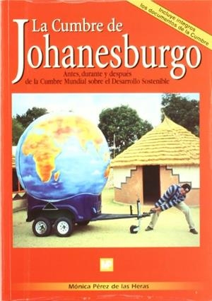 CUMBRE DE JOHANESBURGO, LA. ANTES, DURANTE Y DESPUÉS DE LA CUMBRE MUNDIAL SOBRE EL DESARROLLO SOSTENIBLE | 9788484761006 | PEREZ DE LAS HERAS, MONICA