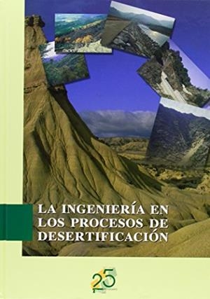 INGENIERÍA EN LOS PROCESOS DE DESERTIFICACIÓN, LA | 9788484761136 | TRAGSA