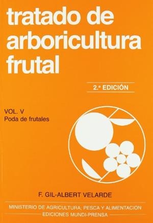 TRATADO DE ARBORICULTURA FRUTAL. VOL. V. PODA DE FRUTALES | 9788484761433 | GIL-ALBERT VELARDE , FERNANDO