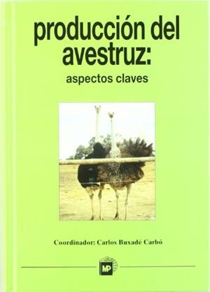 PRODUCCIÓN DEL AVESTRUZ: ASPECTOS CLAVES. | 9788471148452 | BUXADE CARBÓ, CARLOS 