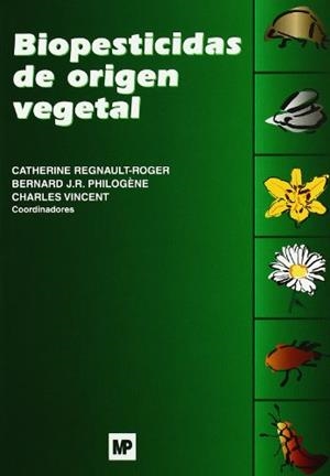 BIOPESTICIDAS DE ORIGEN VEGETAL | 9788484761945 | REGNAULT ROGER, CATHERINE / PHILOGENE, BERNARD J. R. / VICENT, CHARLES
