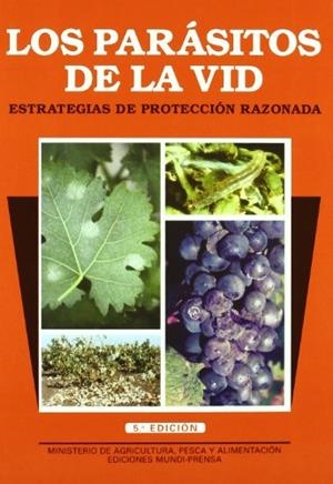 PARÁSITOS DE LA VID, LOS. ESTRATEGIAS DE PROTECCIÓN RAZONADA. 5ª ED. REV. Y AMP. | 9788484762188 | BARRIOS SANROMA, GONZALO / COSCOLLA RAMON, RAMON / LUCAS ESPADAS, ALFONSO / PEREZ DE OBANOS, JOSE JA