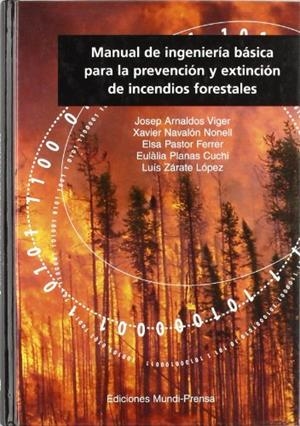 MANUAL DE INGENIERÍA BÁSICA PARA LA PREVENCIÓN Y EXTINCIÓN DE INCENDIOS FORESTALES | 9788484761204 | ARNALDOS VIGER, J.