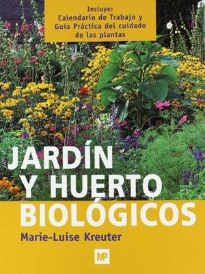 JARDÍN Y HUERTO BIOLÓGICOS | 9788484760863 | KREUTER, MARIE LUISE
