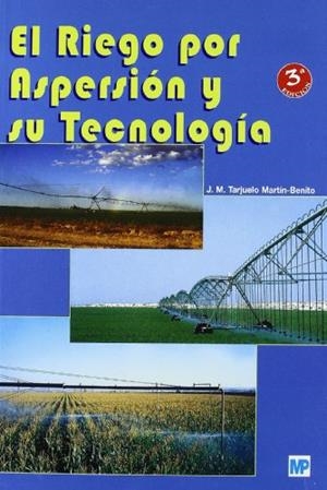 RIEGO POR ASPERSIÓN Y SU TECNOLOGÍA, EL | 9788484762256 | TARJUELO MARTIN-BENITO, JOSE MARIA
