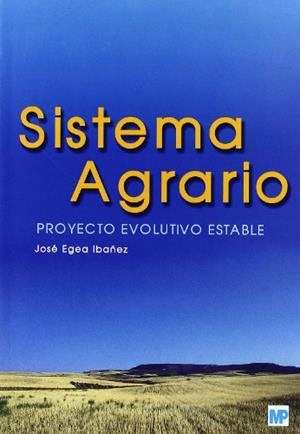 SISTEMA AGRARIO. PROYECTO EVOLUTIVO ESTABLE. | 9788484762508 | EGEA IBAÑEZ, JOSE