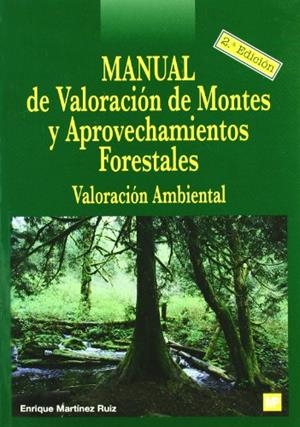 MANUAL DE VALORACIÓN DE MONTES Y APROVECHAMIENTOS FORESTALES | 9788484762522 | MARTINEZ RUIZ, ENRIQUE