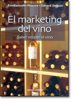 MARKETING DEL VINO, EL. SABER VENDER EL VINO | 9788484762348 | ROUZET, E. / SEGUIN, G.