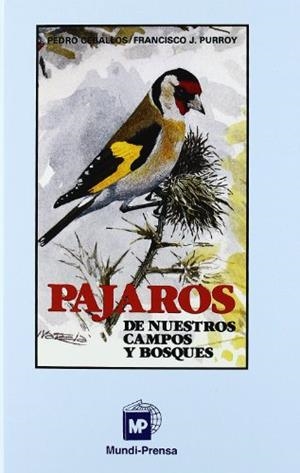 PÁJAROS DE NUESTROS CAMPOS Y BOSQUES. REIMP. 3ª ED. | 9788484762553 | CEBALLOS JIMENEZ, PEDRO / PURROY IRAICOZ, FRANCISCO J. / CEBALLOS JIMENEZ, PEDRO
