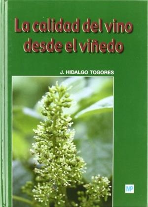 CALIDAD DEL VINO DESDE EL VIÑEDO, LA | 9788484762799 | HIDALGO TOGORES, JOSE