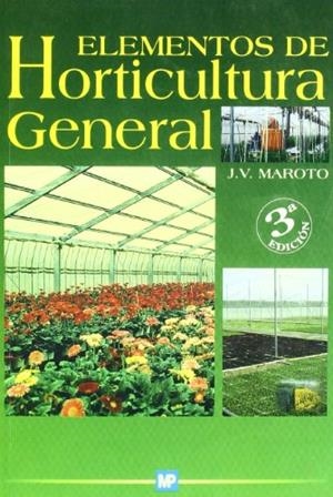 ELEMENTOS DE HORTICULTURA GENERAL | 9788484763413 | MAROTO BORREGO, JOSE VICENTE